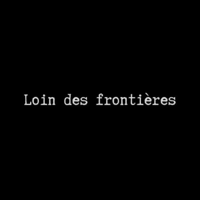 LOIN DES FRONTIÈRES